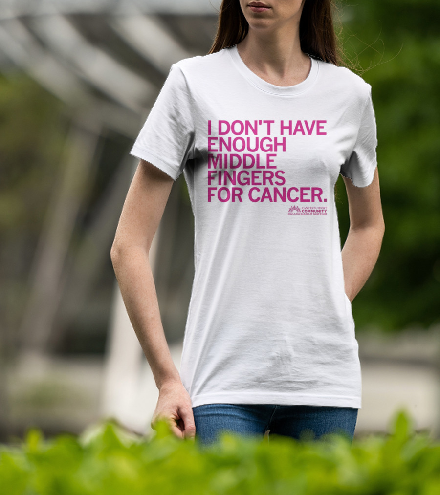 I Don't Have Enough Middle Fingers For Cancer Community Action排版元素 T-Shirt