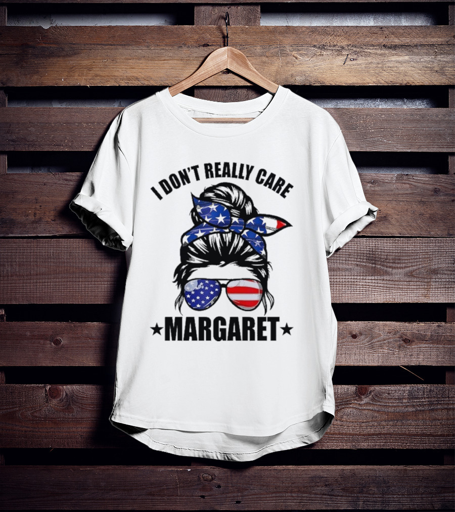 I Dont Really Care Margaret T-Shirt