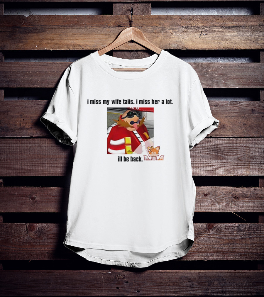 I Miss My Wife Tails I Miss Her A Lot I'll Be Back Gaming Meme T-Shirt