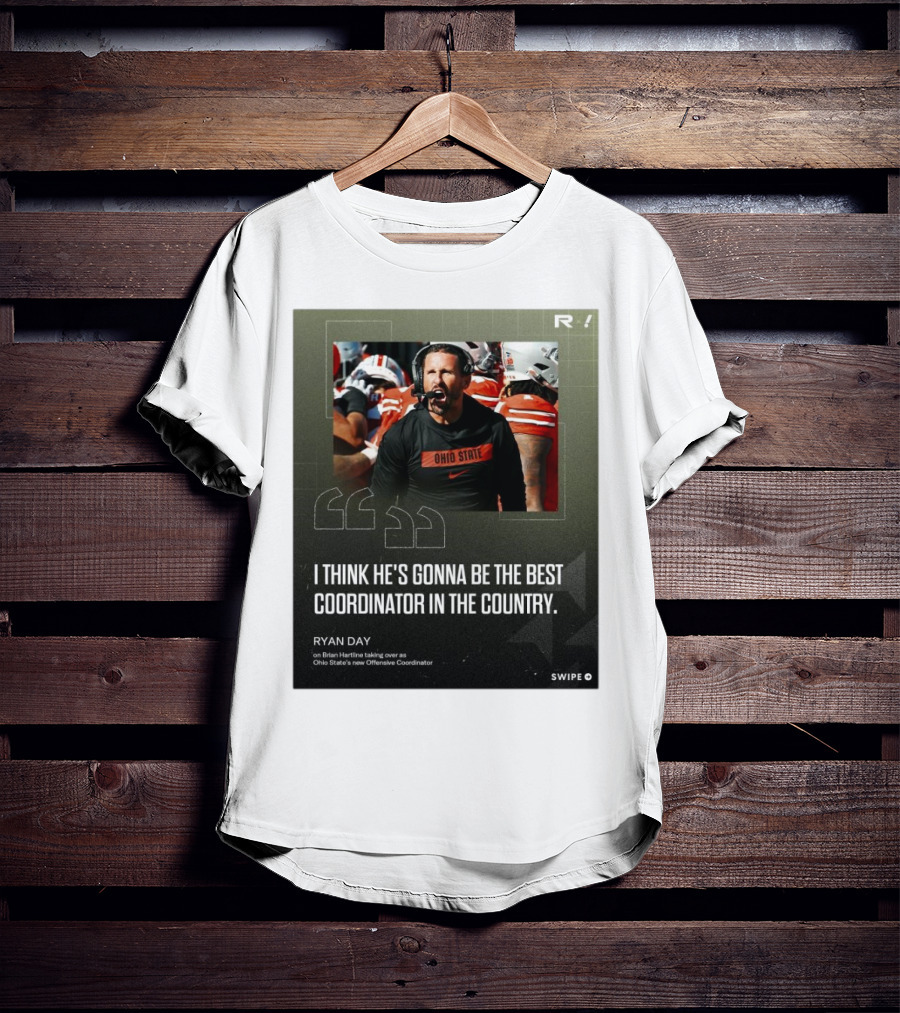 Ryan Day On Brian Hartline Ohio State Best Coordinator In The Country T-Shirt