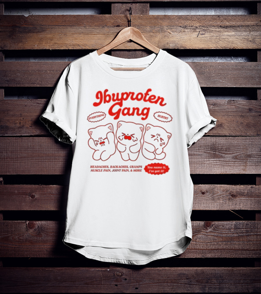 Ibuprofen Gang Headaches Backaches Cramps Muscle Pain Joint Pain & More Cute Bear Cartoon T-Shirt