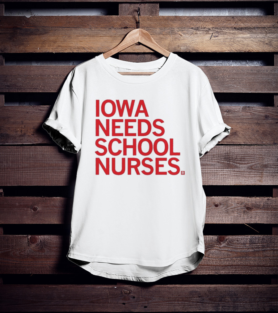 Iowa Needs School Nurses T-Shirt