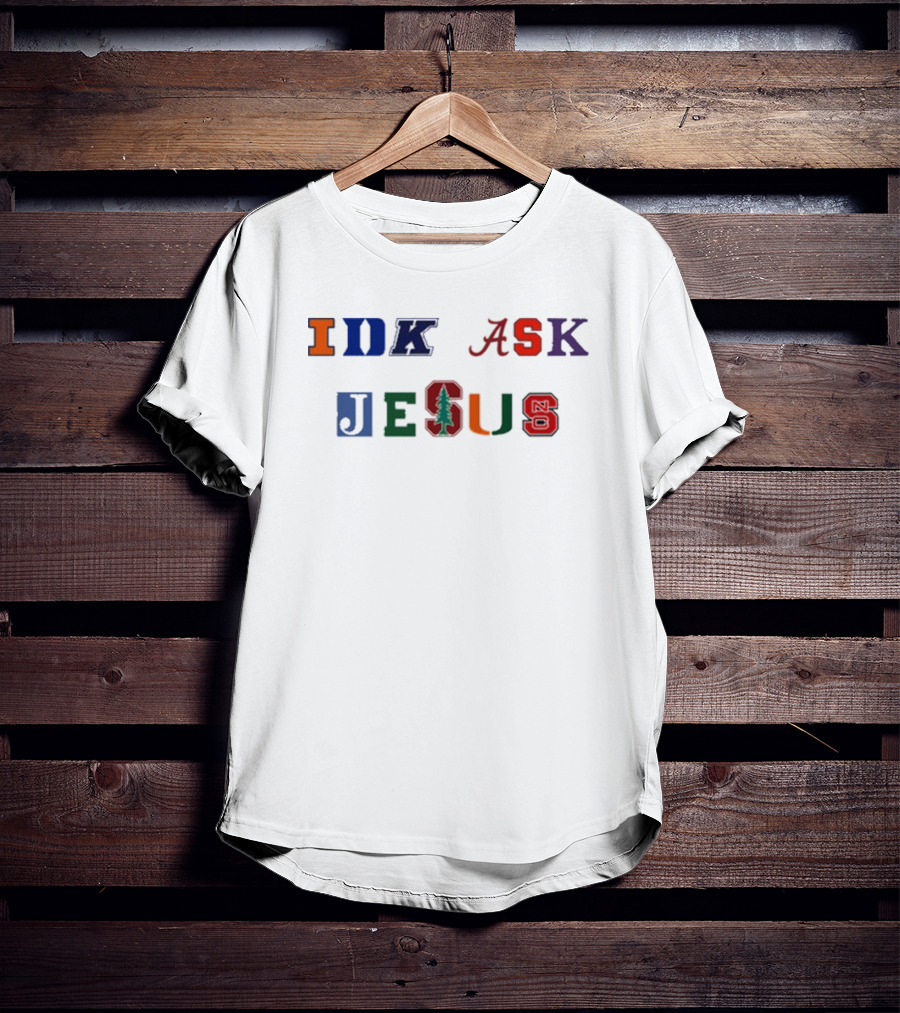 IDK ASK JESUS College Style Lettering With Iconic Sports Logos T-Shirt