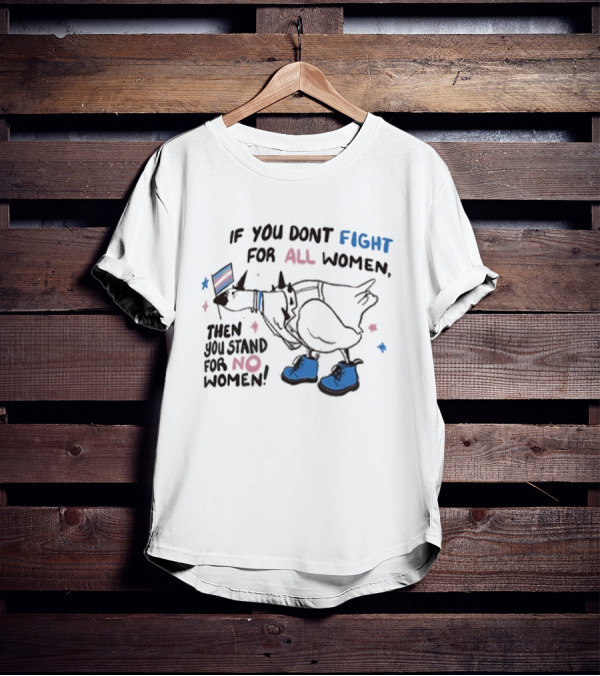 If You Don’t Fight For All Women Then You Stand For No Women Colorful Boot Graphic T-Shirt