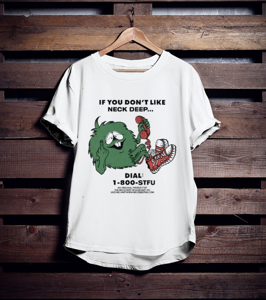If You Don’t Like Neck Deep Dial 1-800-EAT-SHIT T-Shirt