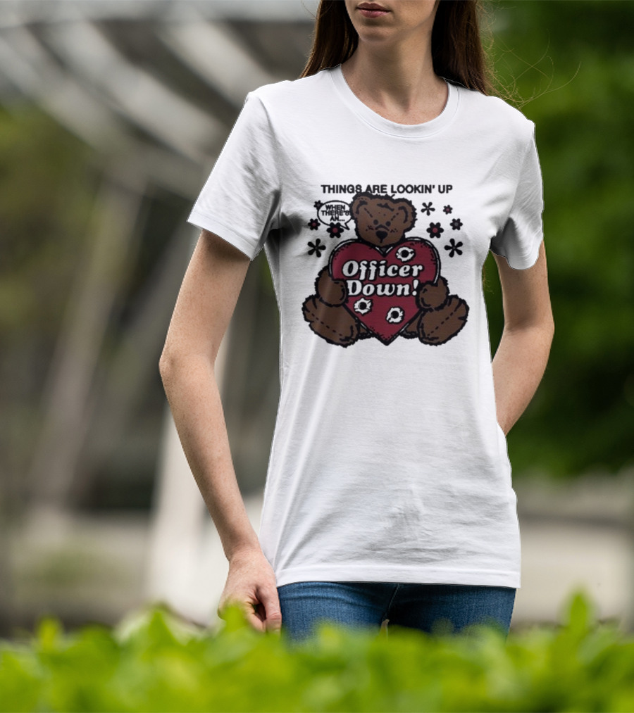 Kate Bush's Husband Things Are Lookin' Up Teddy Bear Officer Down T-Shirt