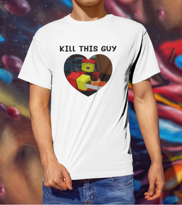 Kill This Guy Roblox Pizza Heart T-Shirt