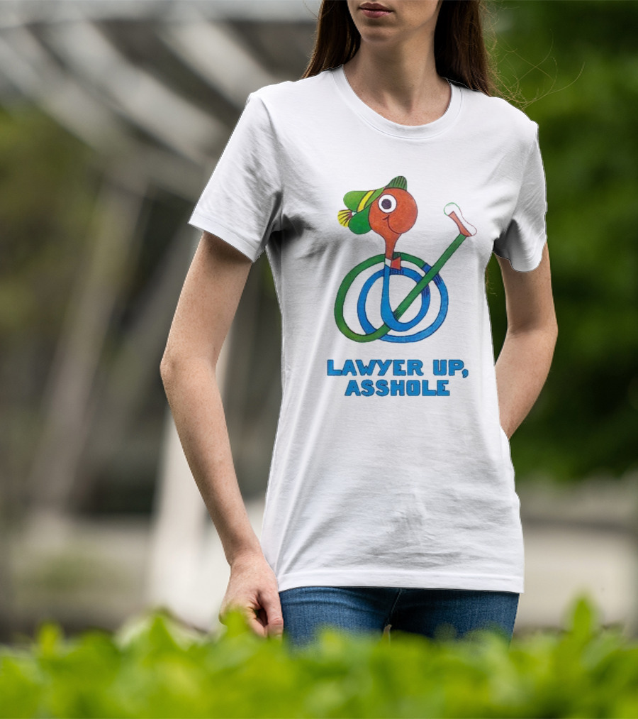 Lawyer Up Asshole T-Shirt