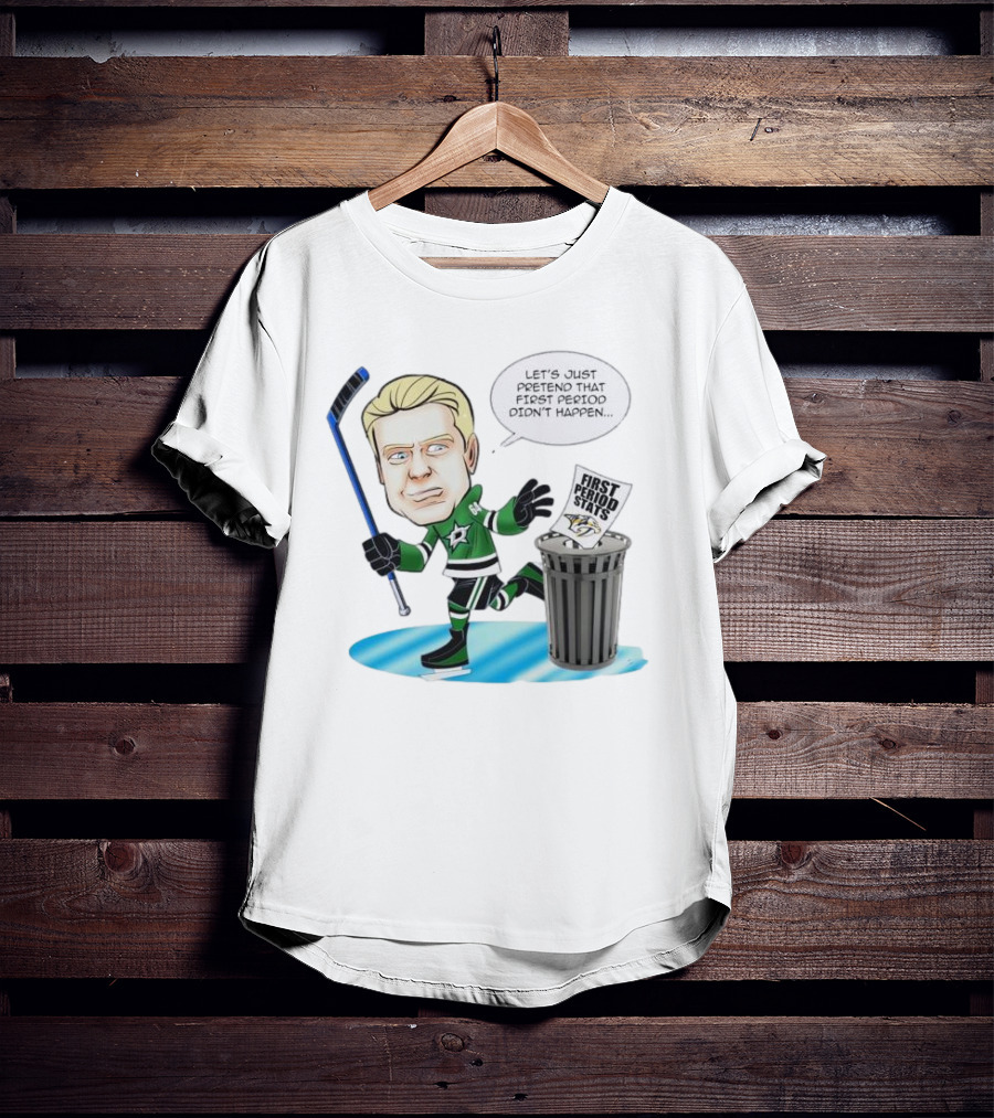 Let's Just Pretend That First Period Didn't Happen Mikael Granlund Dallas Stars Hockey Trash Can First Period Stats T-Shirt