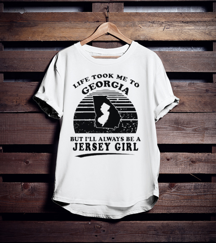 Life Took Me To Georgia But I’ll Always Be A Jersey Girl Retro Style T-Shirt