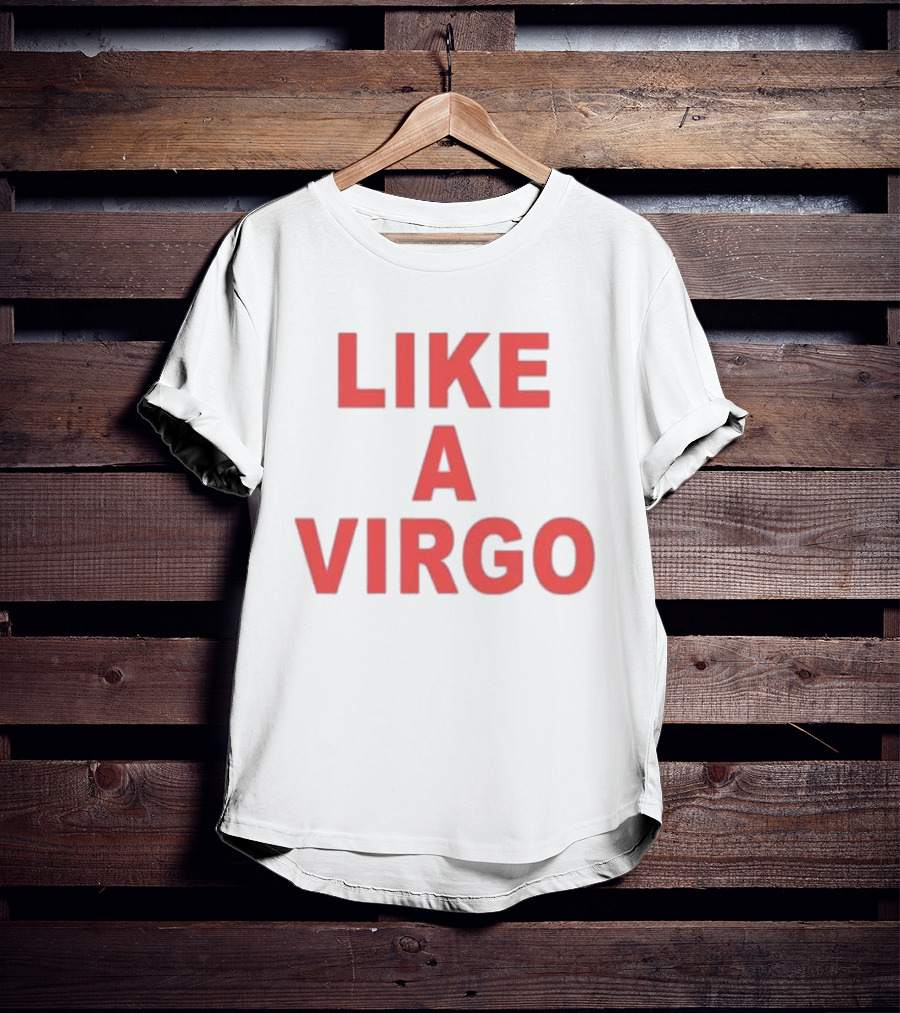 Like A Virgo T-Shirt