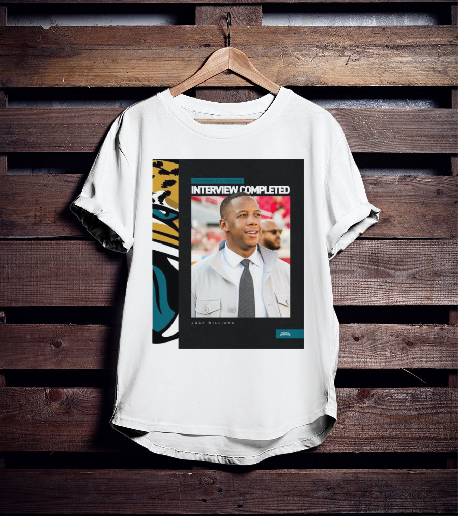 Jacksonville Jaguars Interview Completed Josh Williams General Manager Position T-Shirt