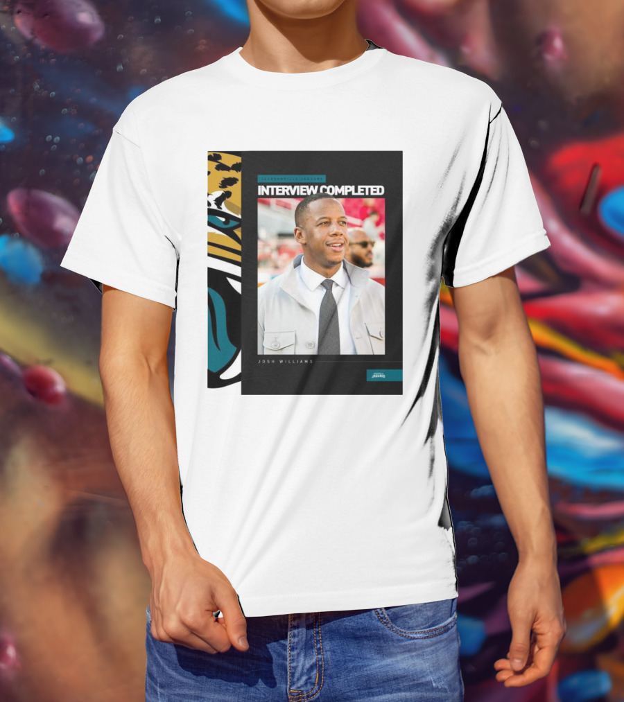 Jacksonville Jaguars Interview Completed Josh Williams General Manager Position T-Shirt