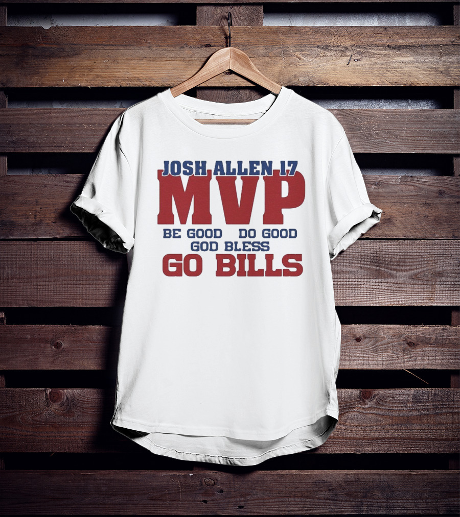 Josh Allen 17 MVP Be Good Do Good God Bless Go Bills T-Shirt
