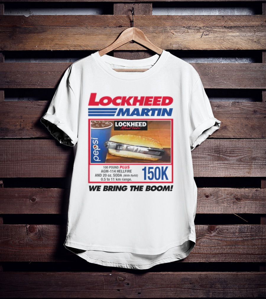 Lockheed Martin Fast Food Parody 150K We Bring The Boom T-Shirt