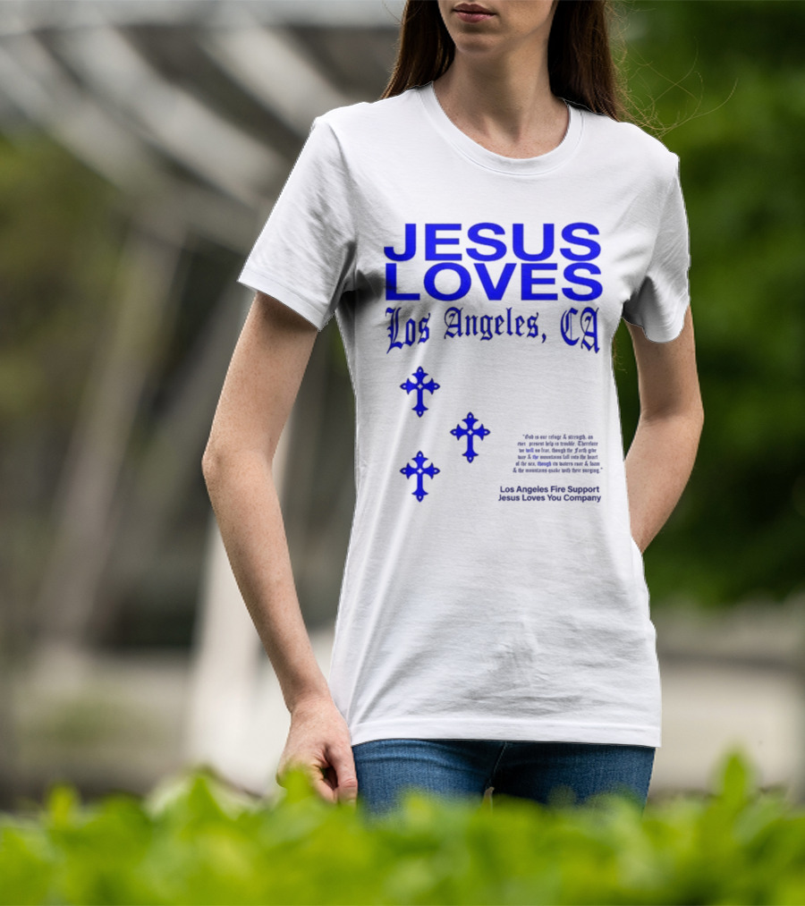 Jesus Loves Los Angeles CA Fire Support Crosses T-Shirt