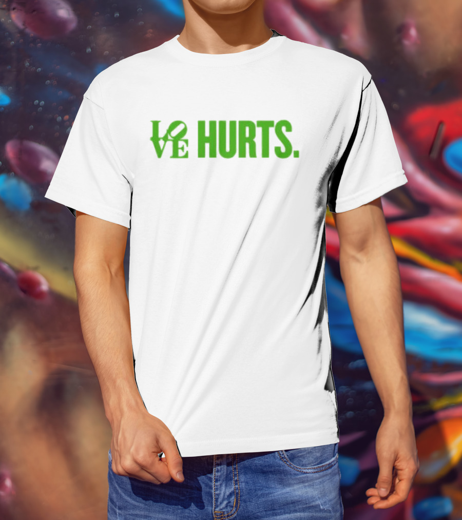 Love Hurts Kelly Green Text Bold Lettering T-Shirt