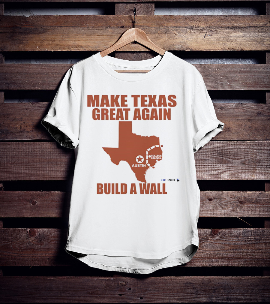 Make Texas Great Again Build A Wall Map Design Texas Shape T-Shirt