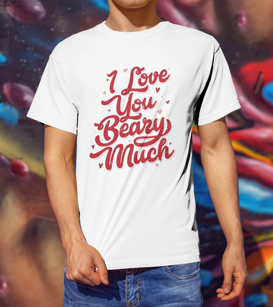 Mallory Ervin I Love You Beary Much T-Shirt