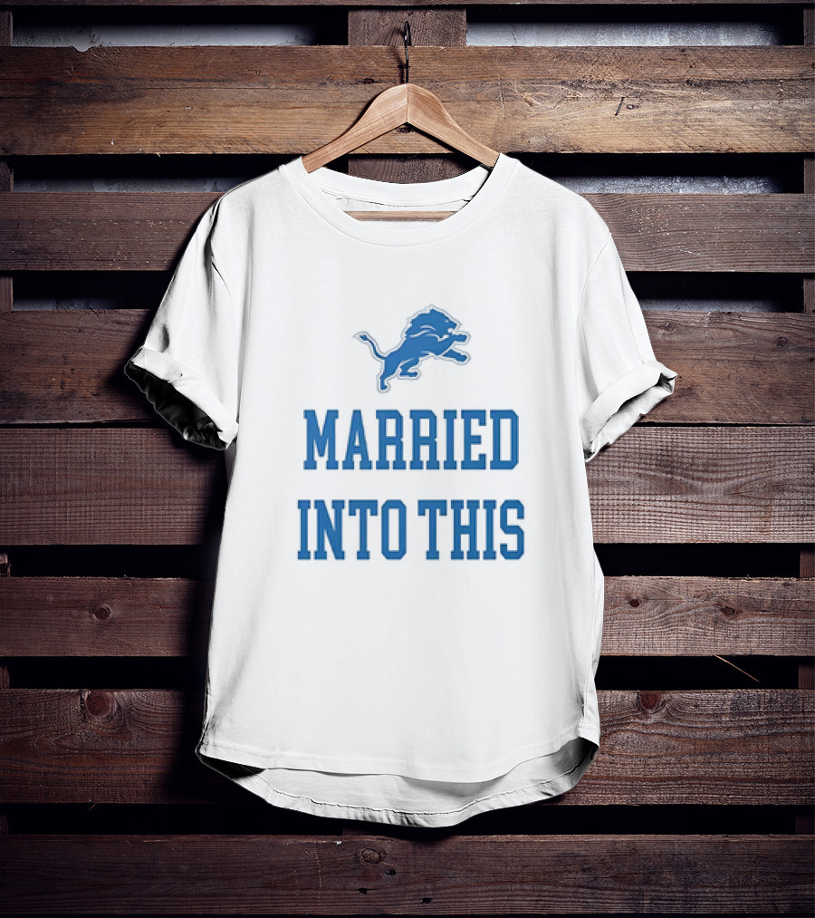 Detroit Lions Married Into This T-Shirt