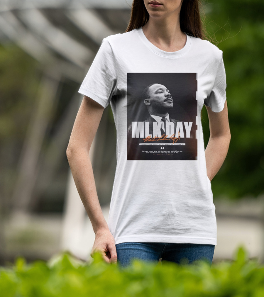 MLK Day Honoring The Legacy Of Dr. Martin Luther King Jr. Darkness Cannot Drive Out Darkness Only Light Can Do That T-Shirt
