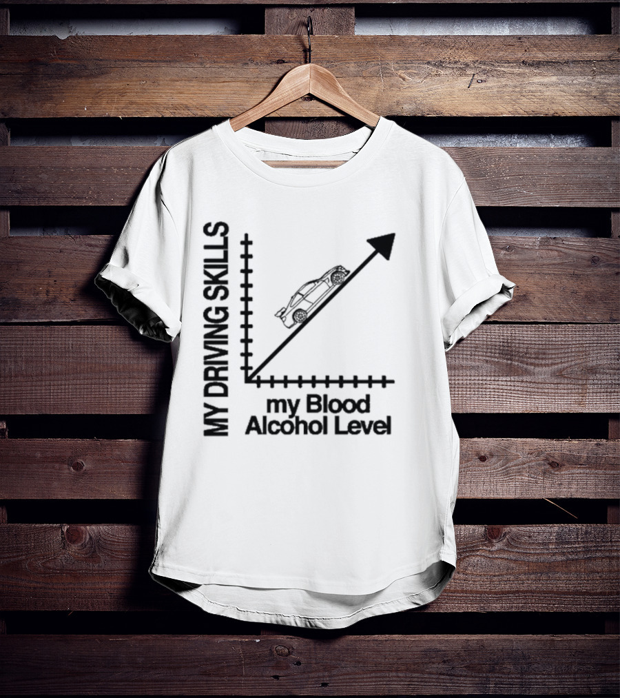 My Driving Skills Versus My Blood Alcohol Level Graph T-Shirt