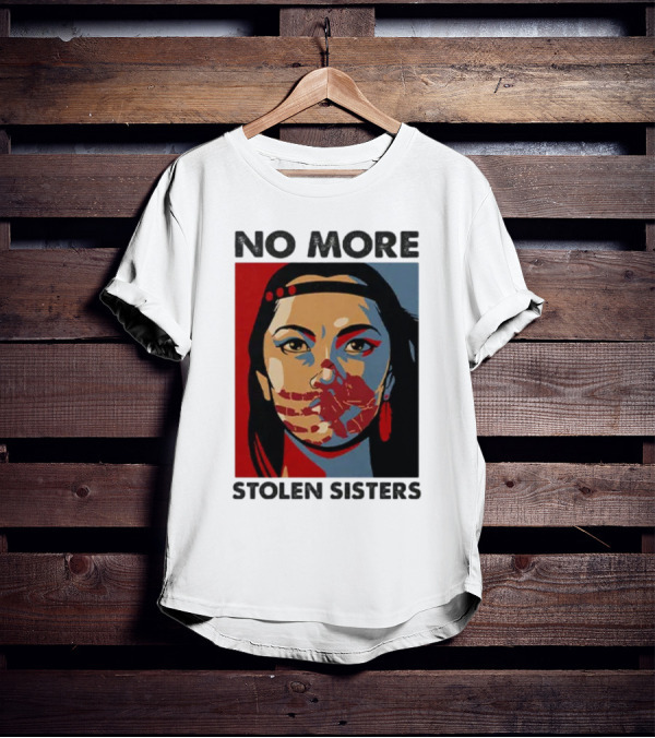 No More Stolen Sisters Native American Bold Statement T-Shirt