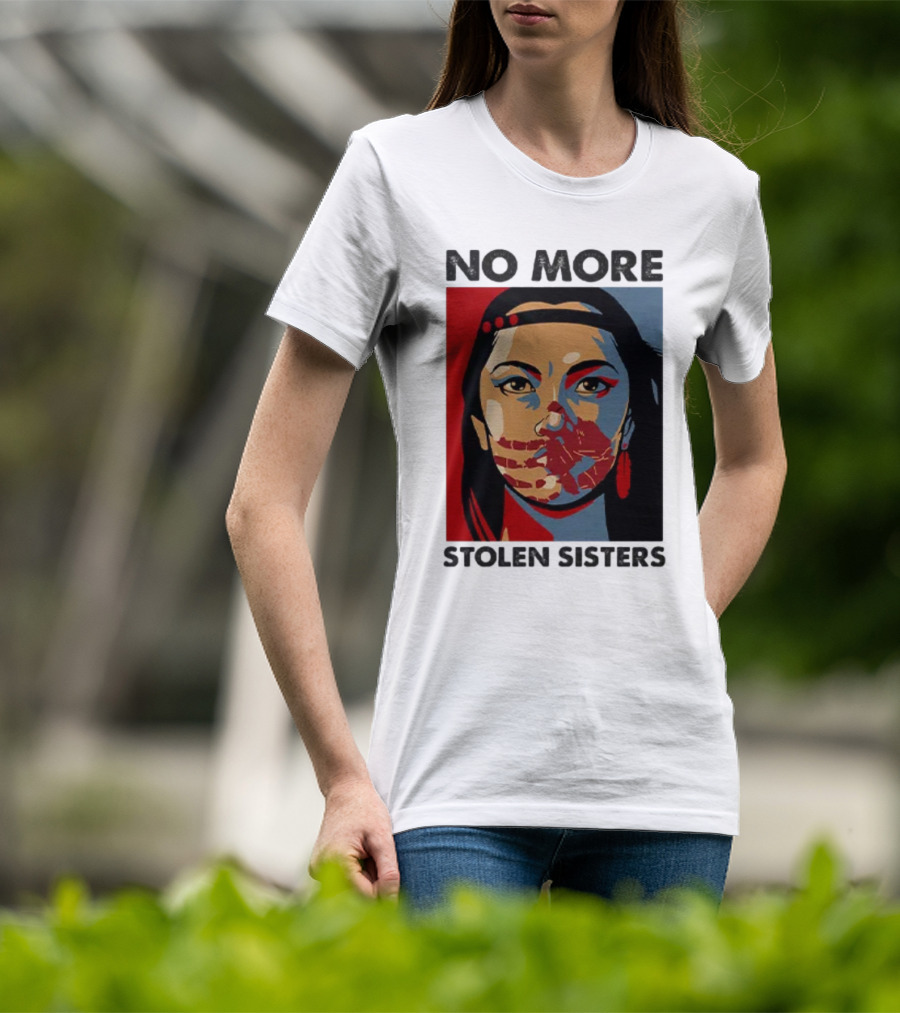 No More Stolen Sisters Native American Bold Statement T-Shirt