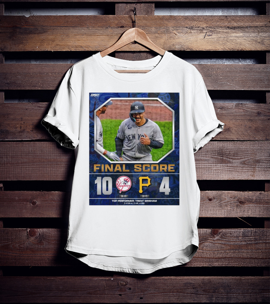 New York Yankees 10-4 Victory Over Pittsburgh Pirates Top Performer Trent Grisham April 5 2025 MLB T-Shirt