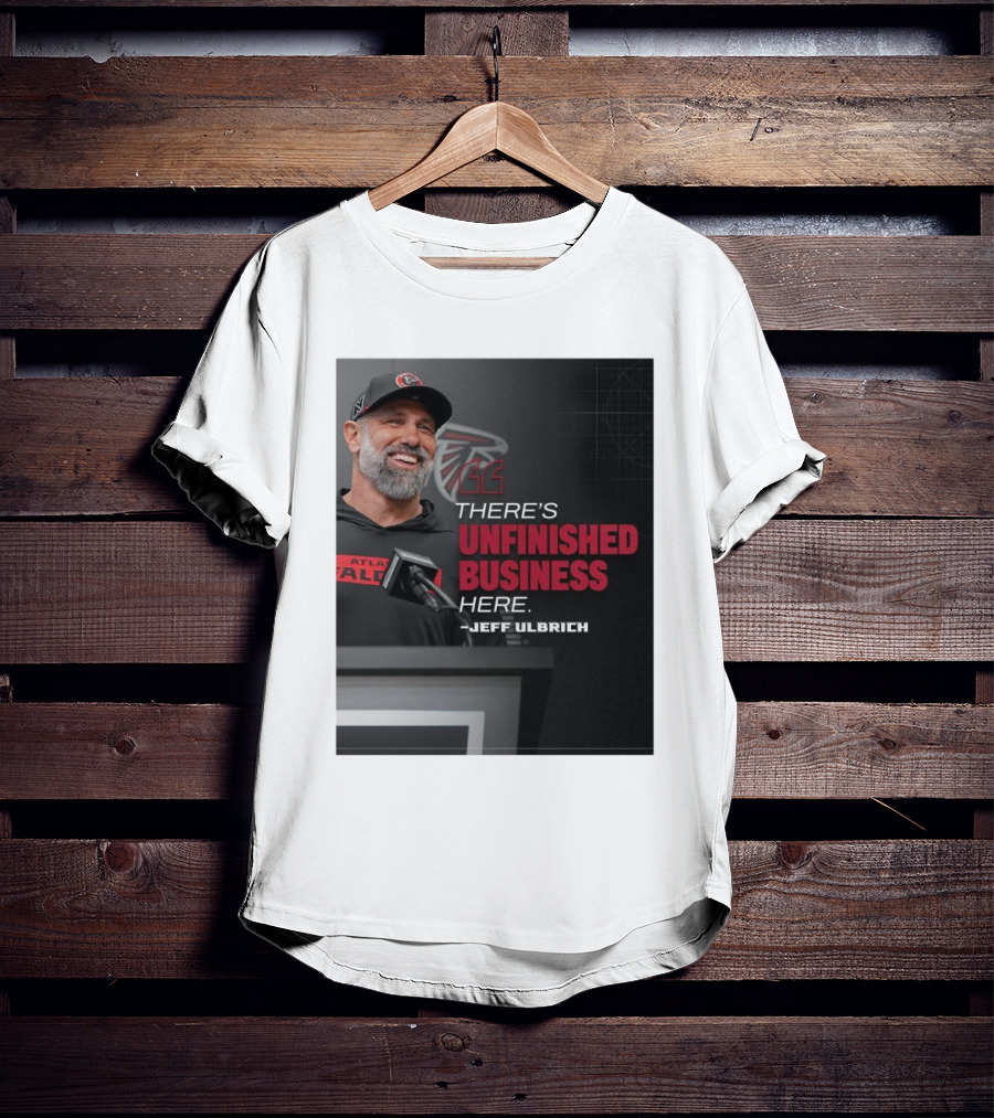 Atlanta Falcons There’s Unfinished Business Here Jeff Ulbrich T-Shirt