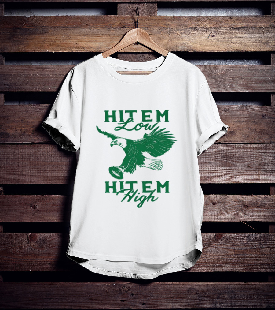 Hit Em Low Hit Em High NFL Eagles Philadelphia T-Shirt