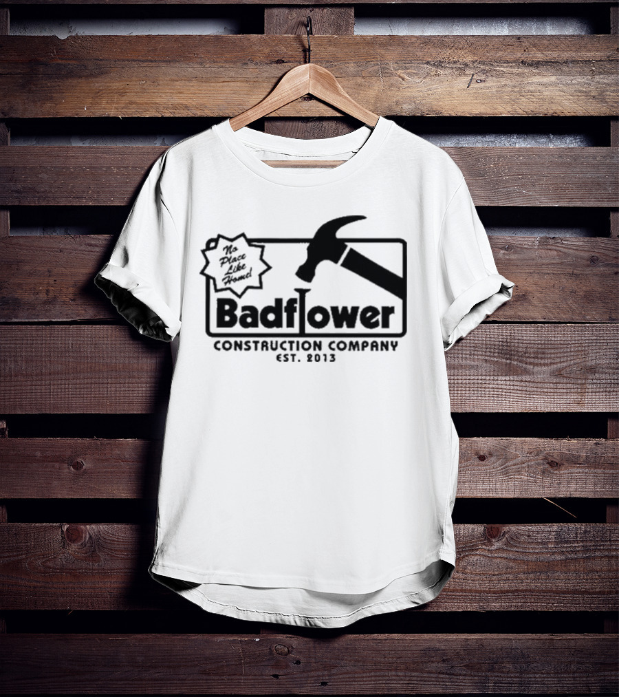 Badflower Construction Company No Place Like Home T-Shirt