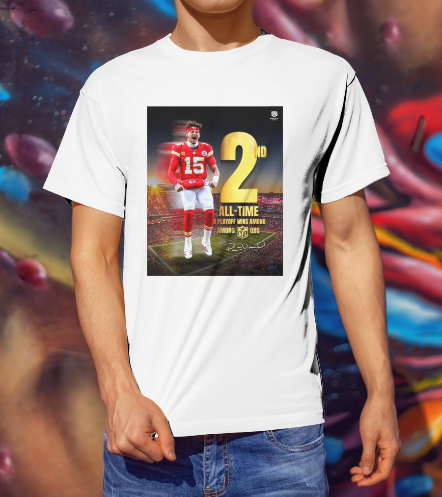 Patrick Mahomes II Kansas City Chiefs 2nd All-Time In NFL Playoff Wins Among QBs T-Shirt