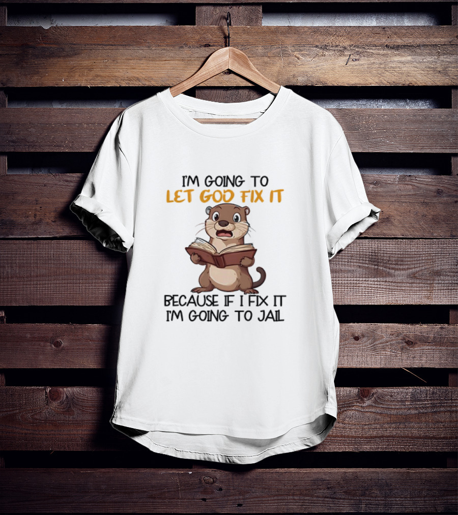 Let God Fix It Otter Holding Book T-Shirt