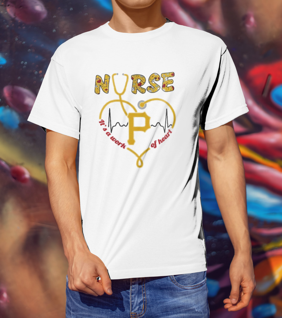 Pittsburgh Pirates Nurses 2025 Baseball Appreciation Night Heart Of Gold T-Shirt
