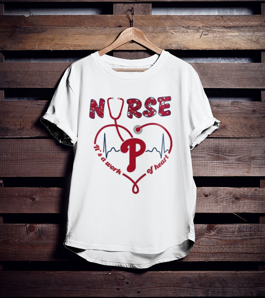 Philadelphia Phillies Nurse Appreciation 2025 It's A Work Of Heart T-Shirt