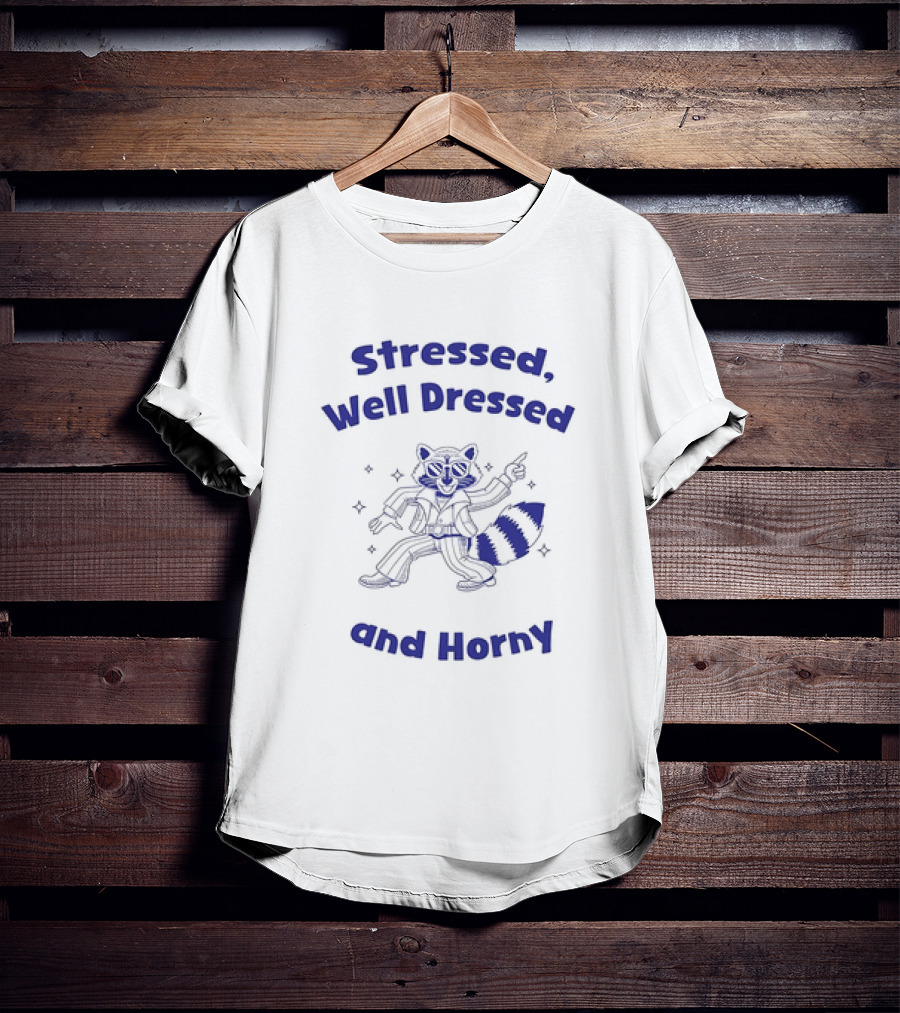 Stressed Well Dressed And Horny Raccoon With Sparkles T-Shirt