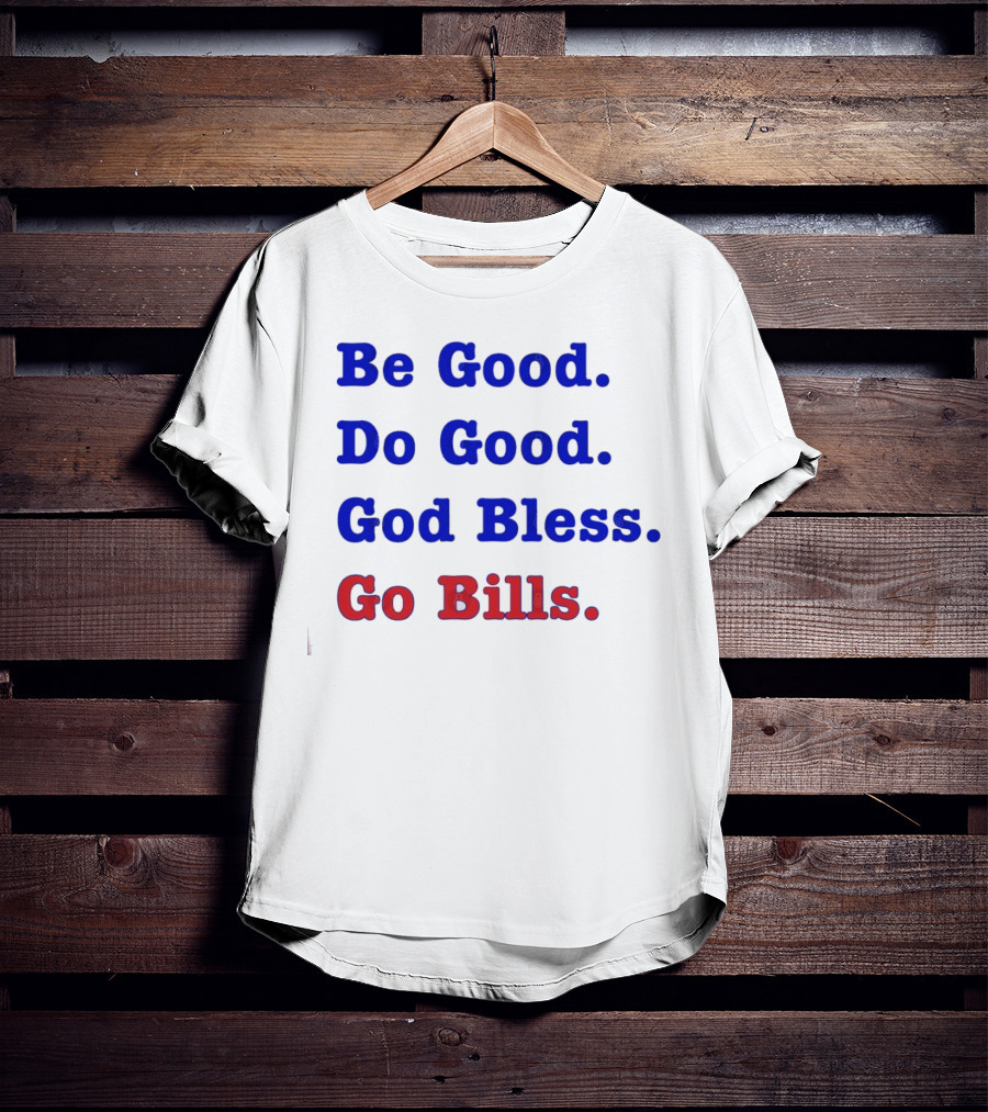 Be Good Do Good God Bless Go Bills Josh Allen From An Mvp T-Shirt