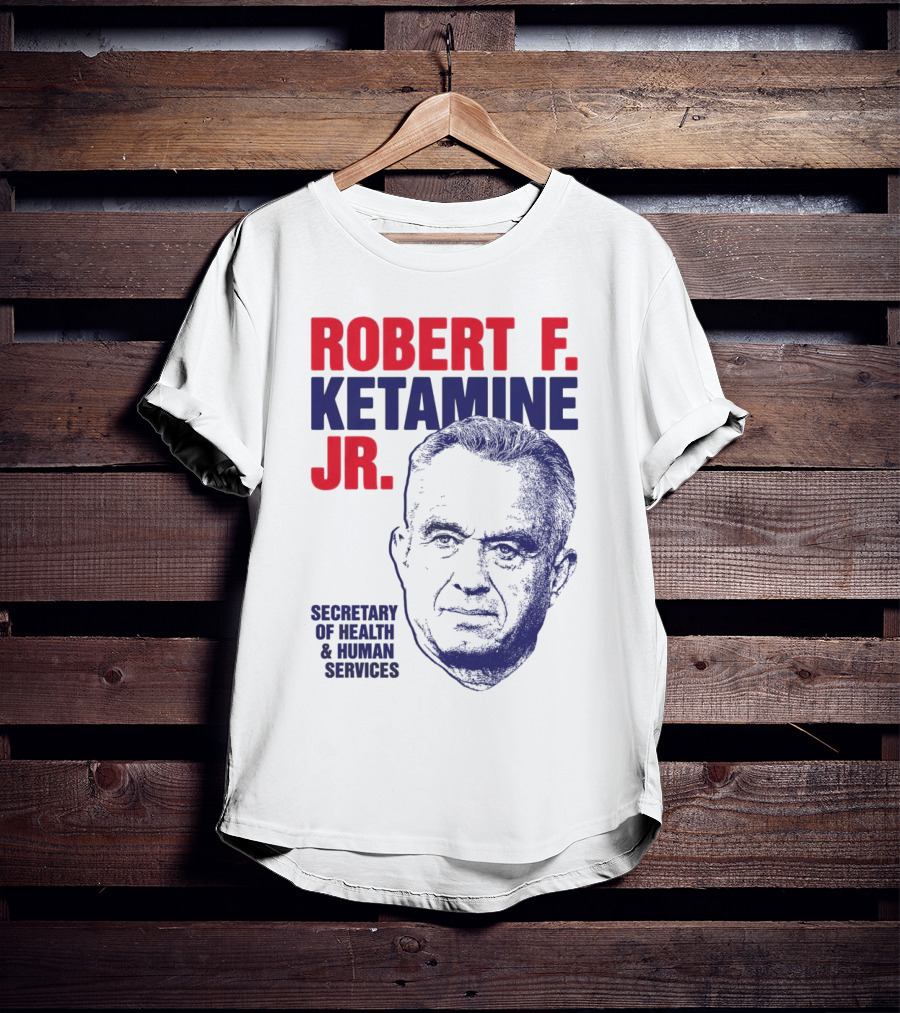 Robert F. Ketamine Jr. Secretary Of Health & Human Services T-Shirt