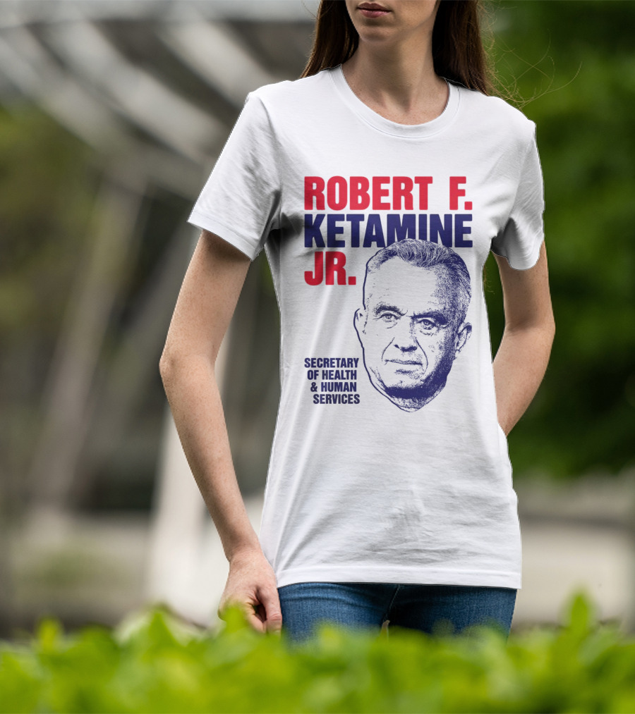 Robert F. Ketamine Jr. Secretary Of Health & Human Services T-Shirt