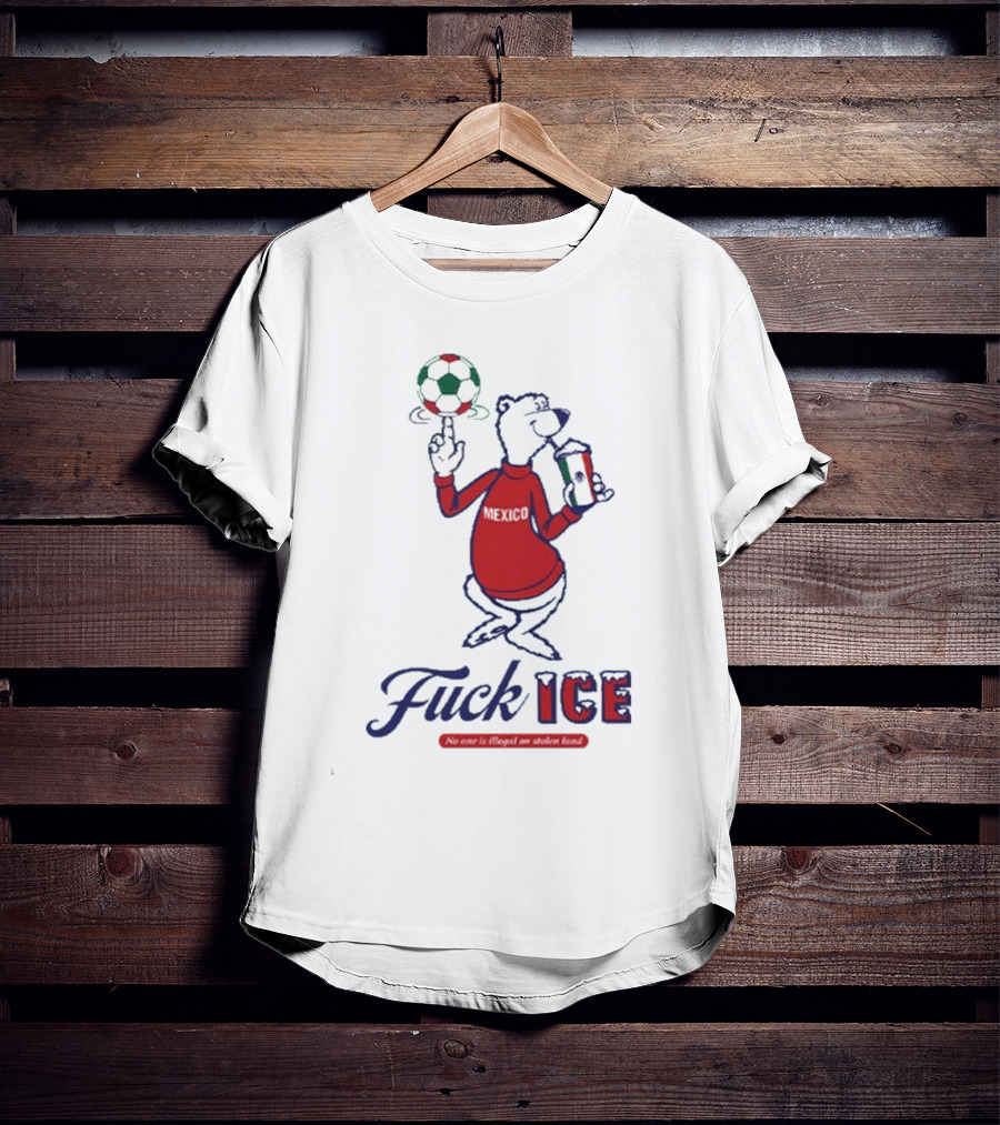 Premium Mexico Fuck ICE Polar Bear No One Is Illegal Soccer T-Shirt