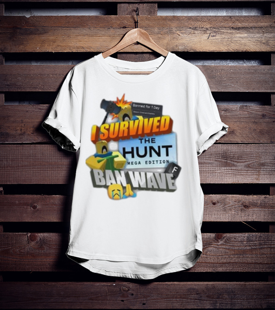I Survived The Hunt Mega Edition Ban Wave Banned For 1 Day Roblox 2025 T-Shirt