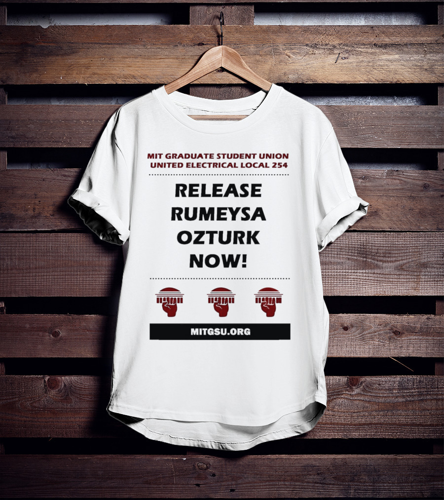 MIT Graduate Student Union United Electrical Local 254 Release Rumeysa Ozturk Now T-Shirt