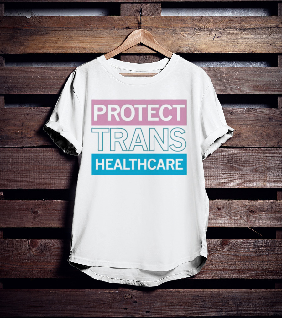 Protect Trans Healthcare Support Visibility T-Shirt