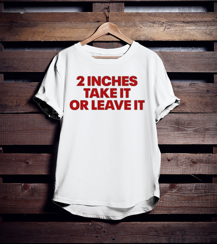 Qringey 2 Inches Take It Or Leave It Graphic Text T-Shirt