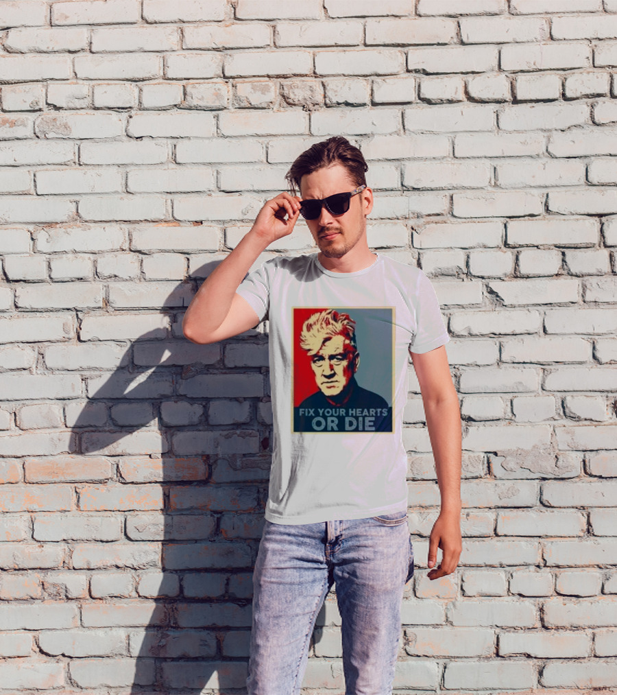 Fix Your Hearts Or Die David Lynch Portrait T-Shirt