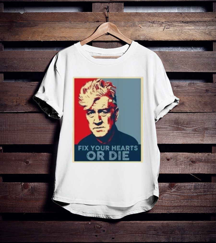 Fix Your Hearts Or Die David Lynch Portrait T-Shirt