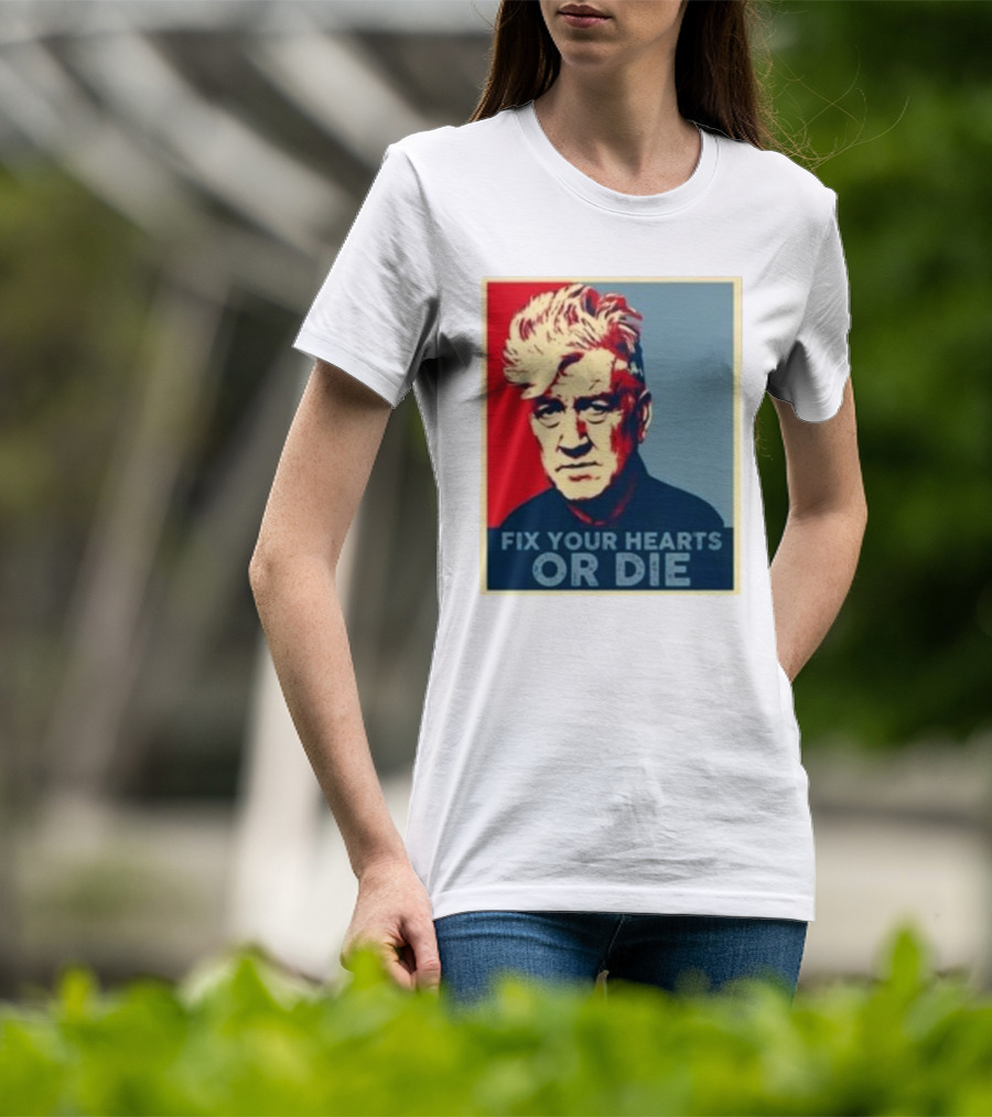 Fix Your Hearts Or Die David Lynch Portrait T-Shirt