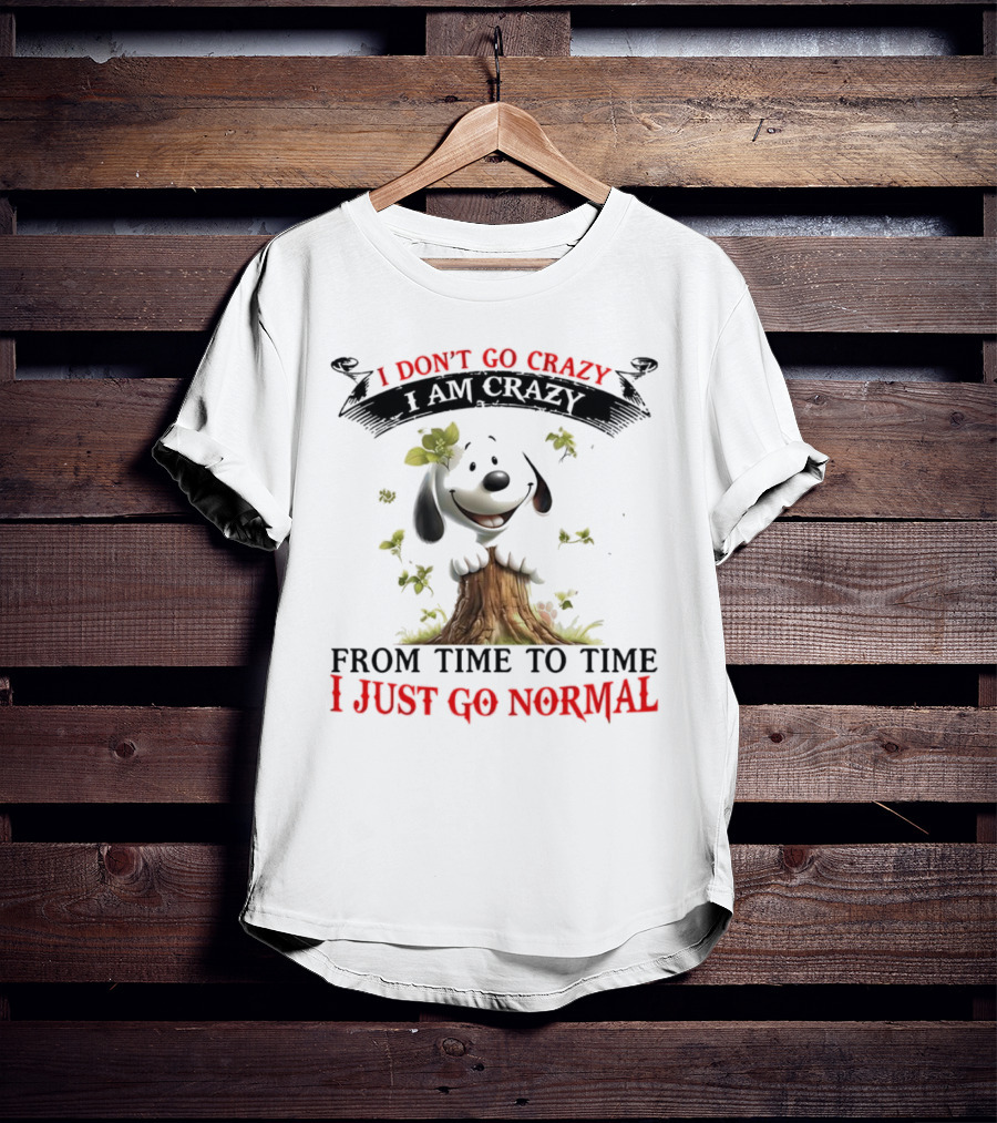 Snoopy I Don't Go Crazy From Time To Time I Just Go Normal Tree Stump Design T-Shirt