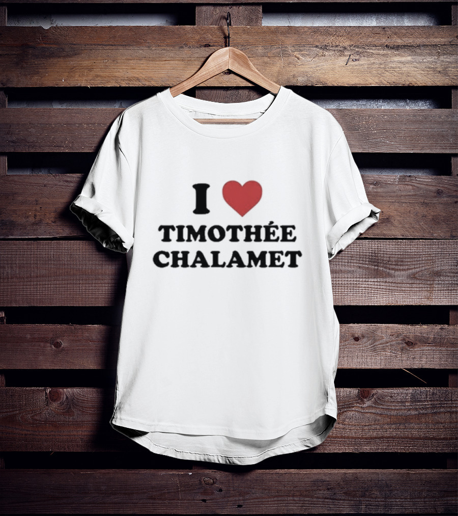 I Love Timothée Chalamet T-Shirt